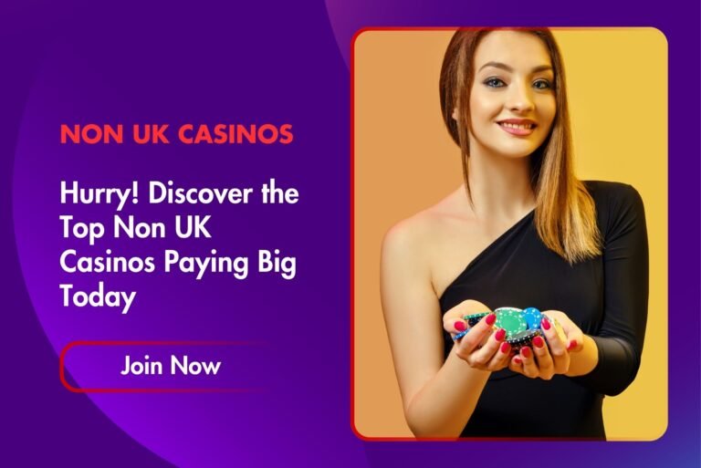 Hurry! Discover the Top Non UK Casinos Paying Big Today Hurry! Discover the Top Non UK Casinos Paying Big Today