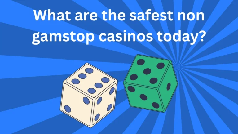 What are the Safest Non Gamstop Casinos Today? What are the Safest Non Gamstop Casinos Today?