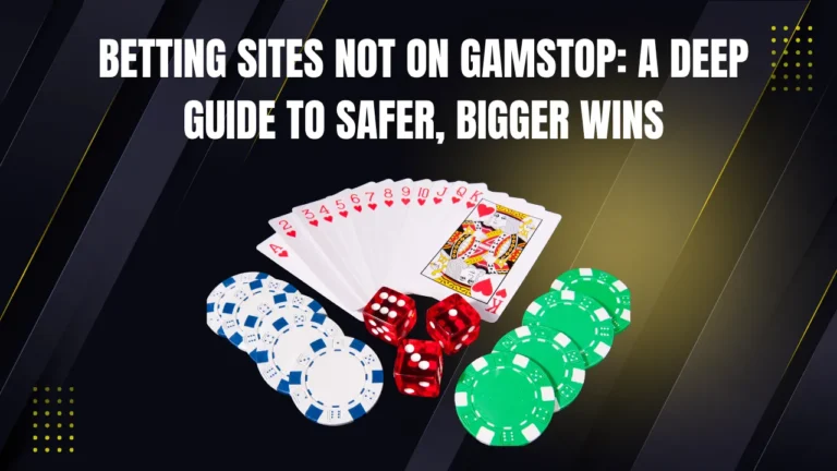 Betting Sites Not on GamStop: A Deep Guide to Safer, Bigger Wins Betting Sites Not on GamStop: A Deep Guide to Safer, Bigger Wins