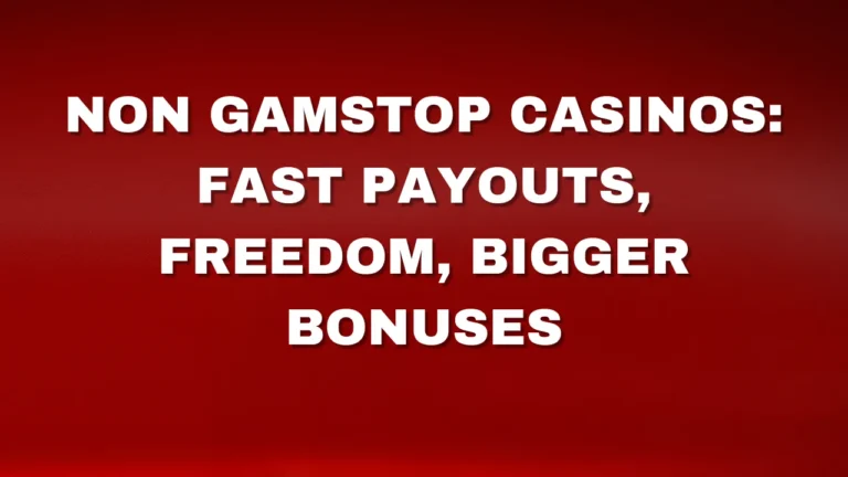 Non Gamstop Casinos: Fast Payouts, Freedom, Bigger Bonuses